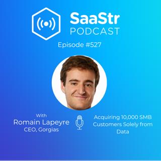 SaaStr 527: Acquiring 10,000 SMB Customers Solely from Data with Gorgias CEO Romain Lapeyre