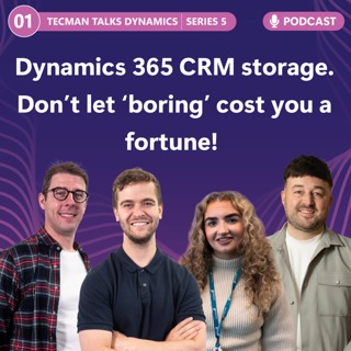 S5 Ep1: Dynamics 365 CRM storage. Don’t let ‘boring’ cost you a fortune!