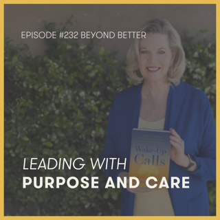 232. Leading with purpose and care