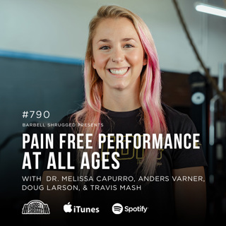 Pain Free Performance at All Ages w/ Dr. Melissa Capurro, Anders Varner, Doug Larson, and Travis Mash #790