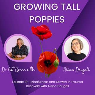 Episode 18:- Mindfulness and Growth in Trauma Recovery with Alison Dougall