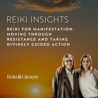 Reiki for Manifestation: Moving Through Resistance and Taking Divinely Guided Action