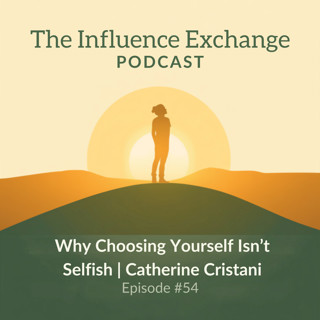 Why Choosing Yourself Isn’t Selfish | Catherine Cristani