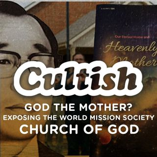 God the Mother? Exposing the World Mission Society Church of God