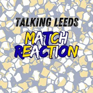 Talking Leeds | Match Reaction | West Ham United 3 Leeds United 0