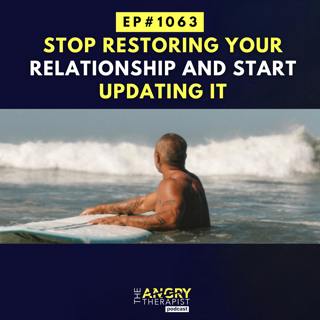 Stop Restoring Your Relationship and Start Updating It