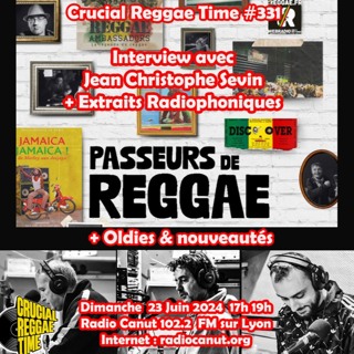 Crucial Reggae Time #331 23062024 JC Sevin Passeurs De Reggae 2h