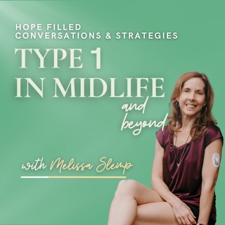 Welcome to the Type 1 in Midlife Podcast – Hope filled conversations and strategies for women living with type 1 diabetes