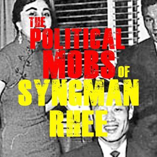 The Political Mobs of Syngman Rhee (1945-1960)
