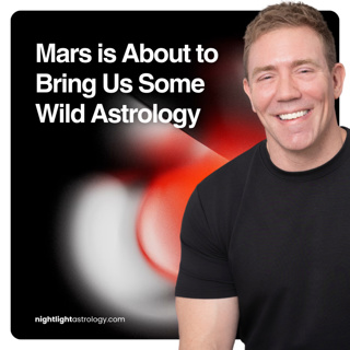 Mars is About to Bring Us Some Wild Astrology | The Nightlight Astrology Podcast