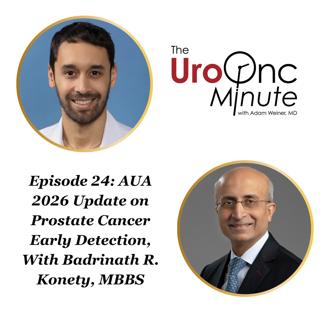 The UroOnc Minute: AUA 2026 Update on Prostate Cancer Early Detection, With Badrinath R. Konety, MBBS