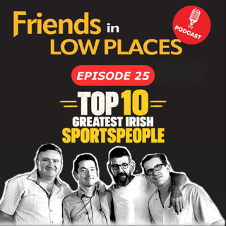 Episode 25: FILP Top 10 Greatest Irish Sportspeople