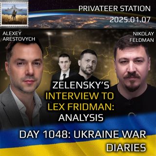 War in Ukraine, Analytics. Day 1048: Analysis of Zelensky's Interview with Lex Fridman. Arestovych, Feldman