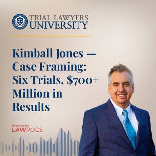 Kimball Jones - Case Framing: Six Trials, $700+ Million in Results