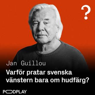 #228: Jan Guillou - Varför pratar svenska vänstern bara om hudfärg?