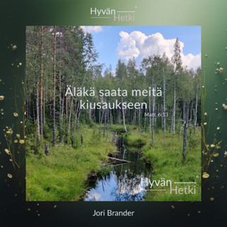 Äläkä saata meitä kiusaukseen (13.07.2026)