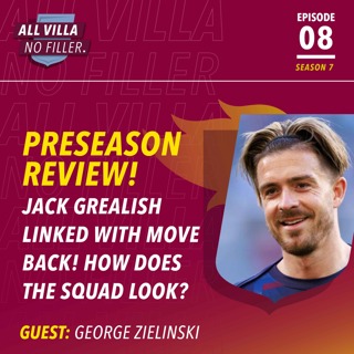 TRANSFER LATEST! JACK GREALISH TO ASTON VILLA? HOW DOES THE SQUAD LOOK NOW? GUEST: GEORGE ZIELINSKI