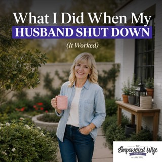351: What I Did When My Husband Shut Down