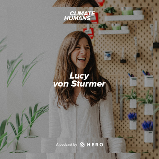 Igniting the creative climate revolution, with Lucy von Sturmer
