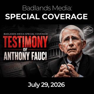 Badlands Media Special Coverage: 7/29/26 - Fauci Pleads the Fifth in Senate COVID Origins Hearing
