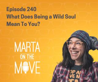 #240 What Does Being a Wild Soul Mean To You?