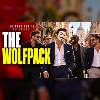 Anthony Hustle Podcast #19 - The Wolfpack 