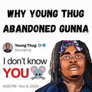S11 Ep6: Why Young Thug Abandoned Gunna😱