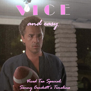 Viced Tea Special: Sonny Crockett's Timeline