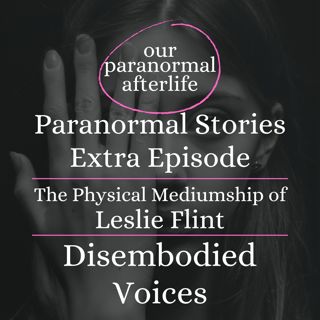 Physical Medium Leslie Flint: Spirit Voices in the Dark