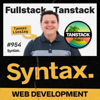 954: Fullstack TanStack! The Scoop with Tanner Linsley