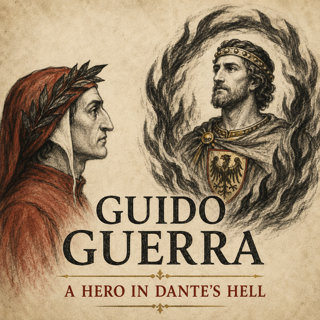 Guido Guerra: A Hero in Dante’s Hell