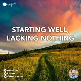 Starting Well, Lacking Nothing | David Lyon | 07/01/18 | Stoney Stanton