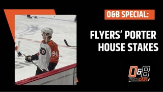 O&B Puckcast Special : Flyers' Porter House Stakes