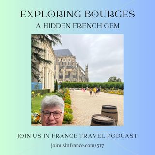Exploring Bourges: A Hidden French Gem, Episode 517