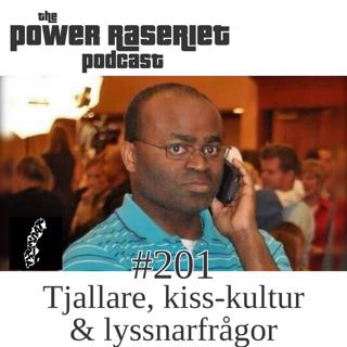 #201 – Power Raseriet: Tjallare, kisskultur & lyssnarfrågor