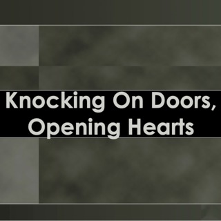 Knocking On Doors, Opening Hearts