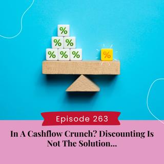 In A Cashflow Crunch? Discounting Is Not The Solution...
