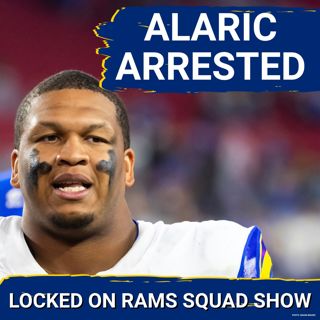 RAMS SQUAD SHOW: BREAKING: Alaric Jackson ARRESTED + Aaron Donald WILL RETURN predicts Adam Schefter