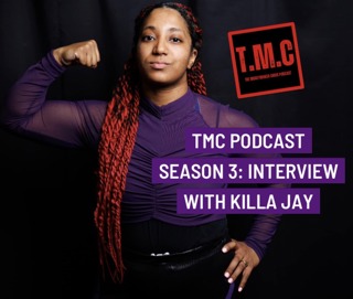 TMC Podcast Season 3 Episode 67. Interview with Killa Jay