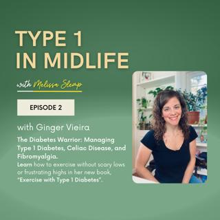 Ep 2 - The Diabetes Warrior: Managing Type 1 Diabetes, Celiac Disease, and Fibromyalgia with Ginger Vieira