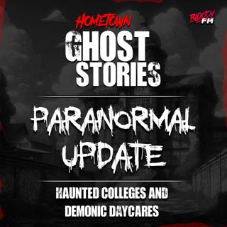 Paranormal Update: Haunted Colleges and Demonic Daycares