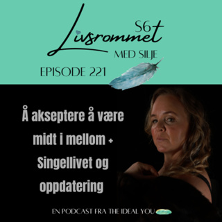 E221: Å akseptere å være midt i mellom / Singellivet og oppdatering