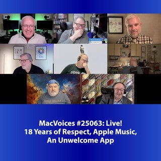 MacVoices #25063: Live! - 18 Years of Respect, Apple Music, An Unwelcome App