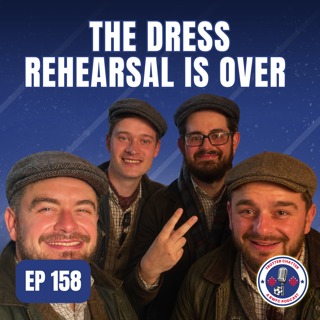 S5 EP158 The Dress Rehearsal Is Over