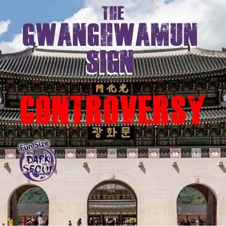Fun Size: The Gwanghwamun Sign Controversy