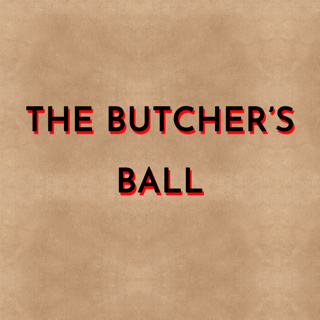 The Butcher’s Ball