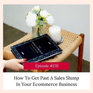 How To Get Past A Sales Slump In Your Ecommerce Business