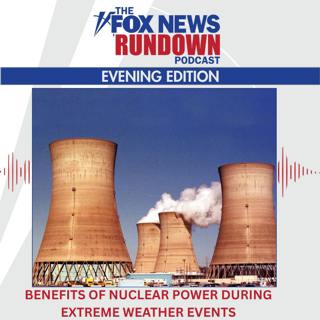 Evening Edition: Benefits Of Nuclear Power During Extreme Weather Events