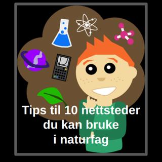 Tips til 10 nettsteder du kan bruke i naturfag