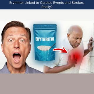 Erythritol Linked to Cardiac Events and Strokes, Really?